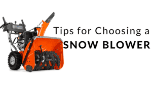Tips for Choosing a Snow Blower