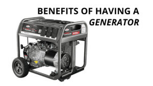 Benefits of Having a Generator