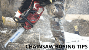 Chainsaw Buying Guide, Buying a Chainsaw